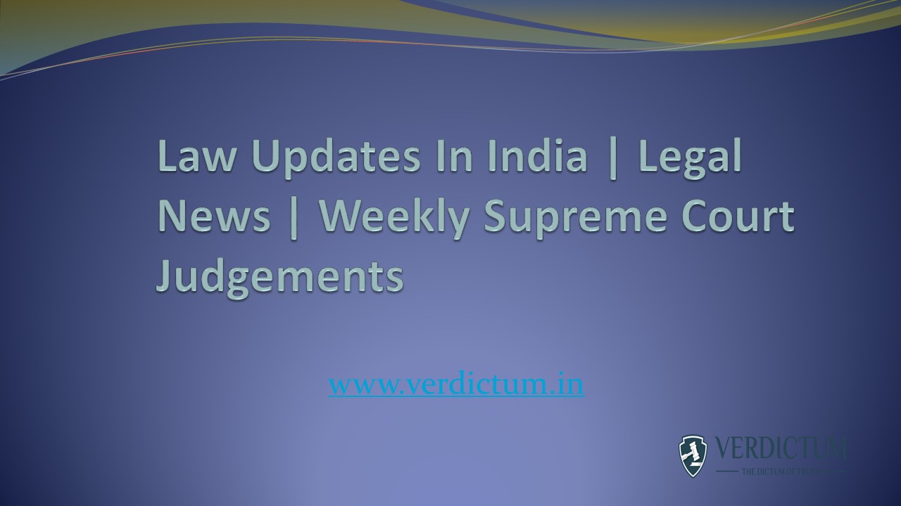 Weekly Updates Supreme Court Judgments  - Verdictum