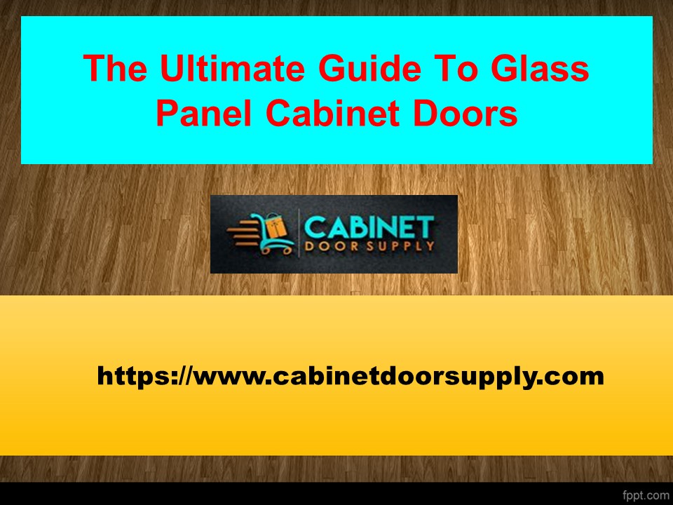 The Ultimate Guide To Glass Panel Cabinet Doors