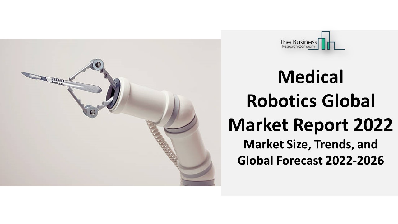 PPT Medical Robotics Market New Developments, Segmentation And