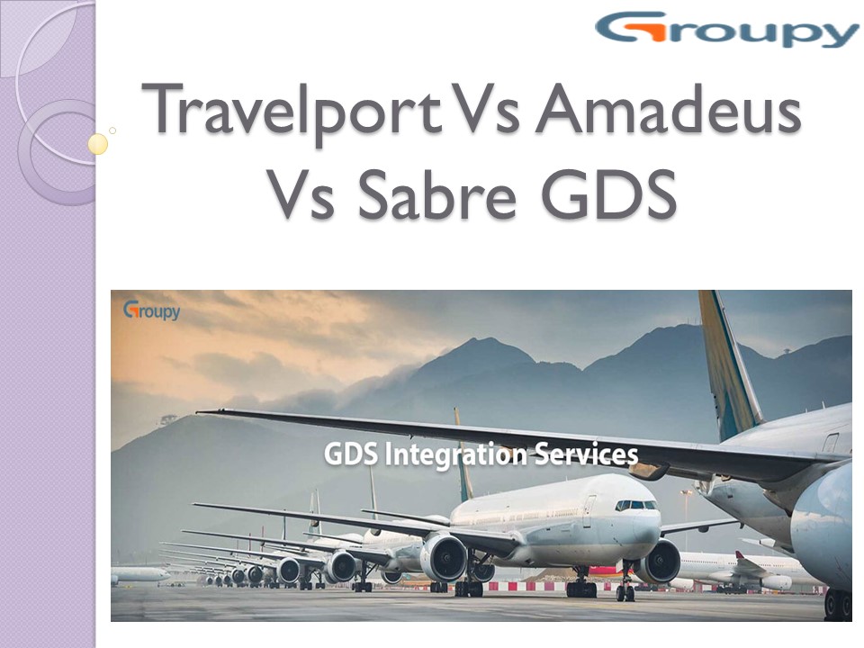 PPT Travelport Vs Amadeus Vs Sabre GDS PowerPoint presentation free