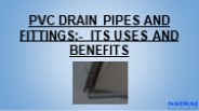 PVC DRAIN PIPES AND FITTINGS:- ITS USES AND BENEFITS