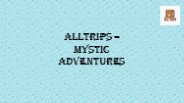 Alltrips | Mystic adventures