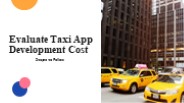 Evaluate Taxi App Development Cost- Steps to Follow