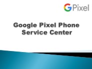 Google Pixel Phone Service Center