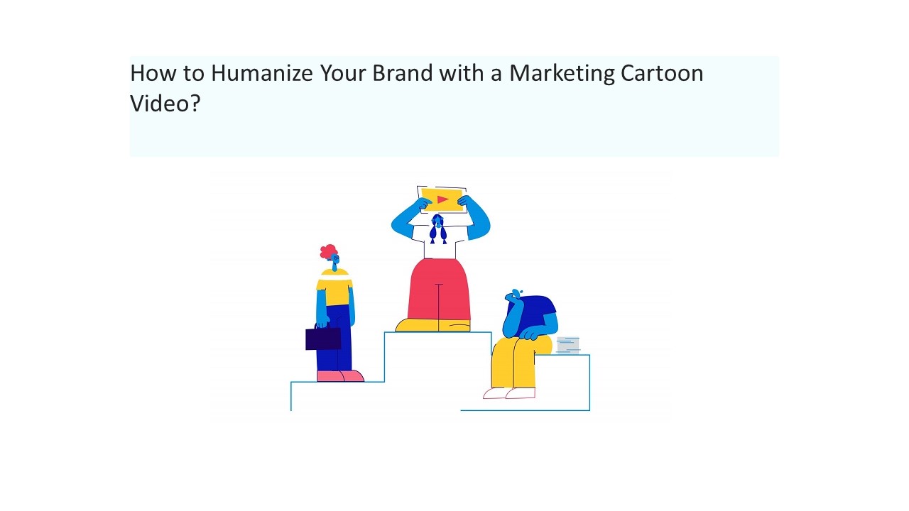 How to Humanize Your Brand with a Marketing Cartoon Video? presentation ...