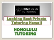 Looking Best Private Tutoring Hawaii