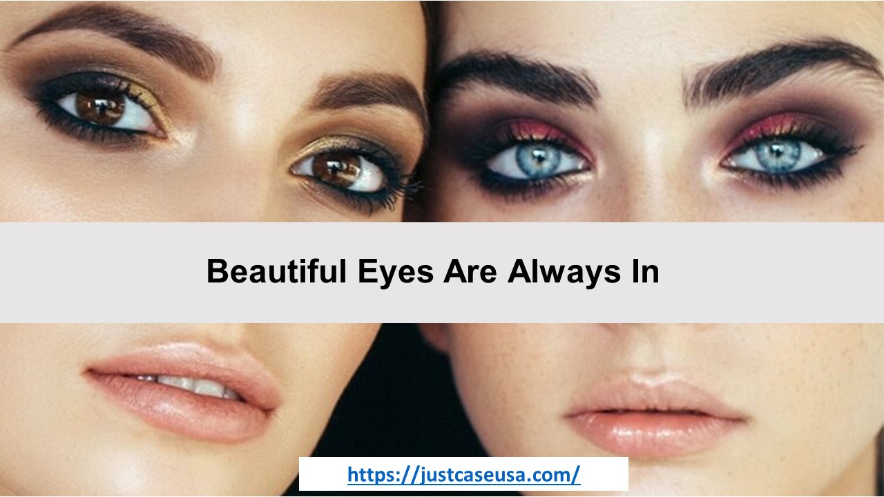 Beautiful Eyes Are Always In – JustCaseUSA