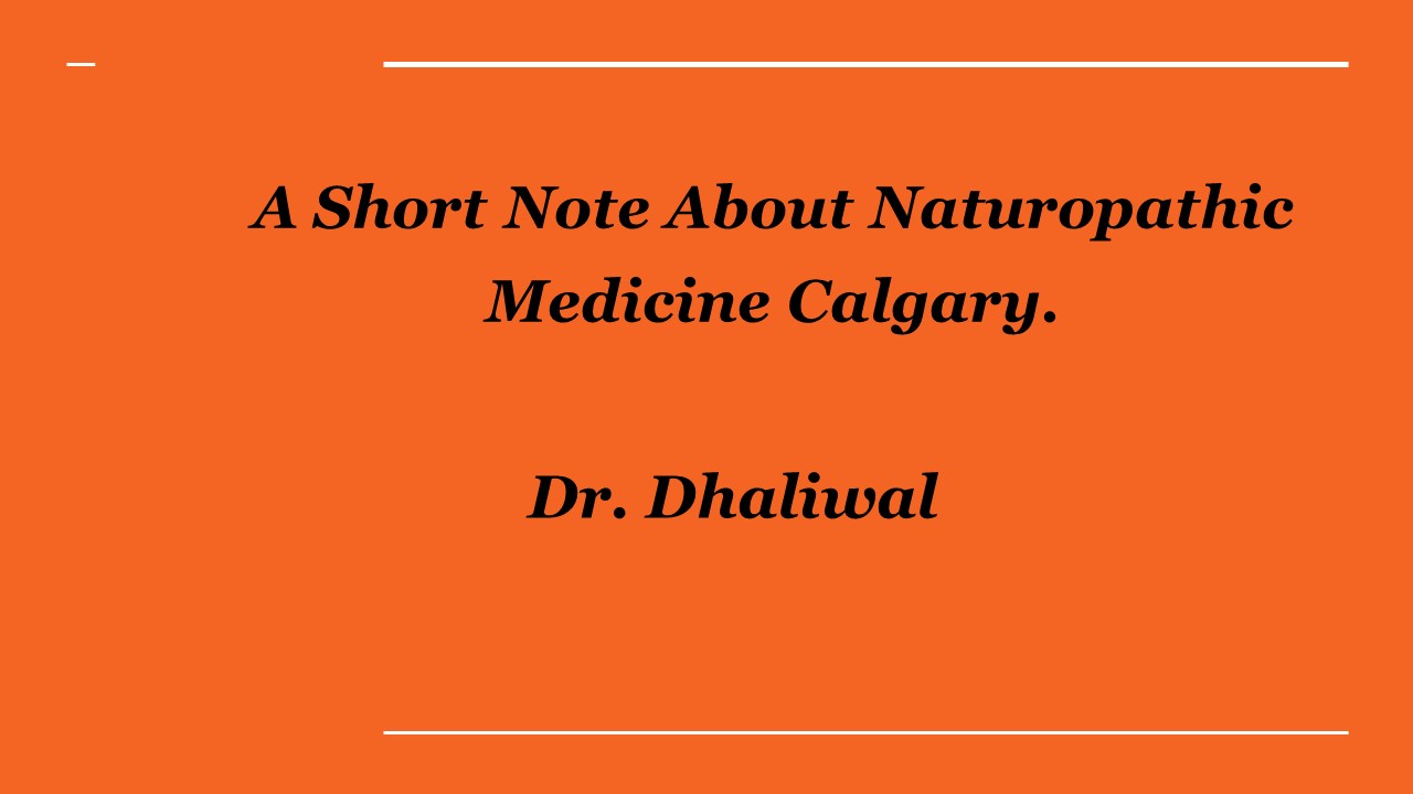 A Short Note About Naturopathic Medicine Calgary.