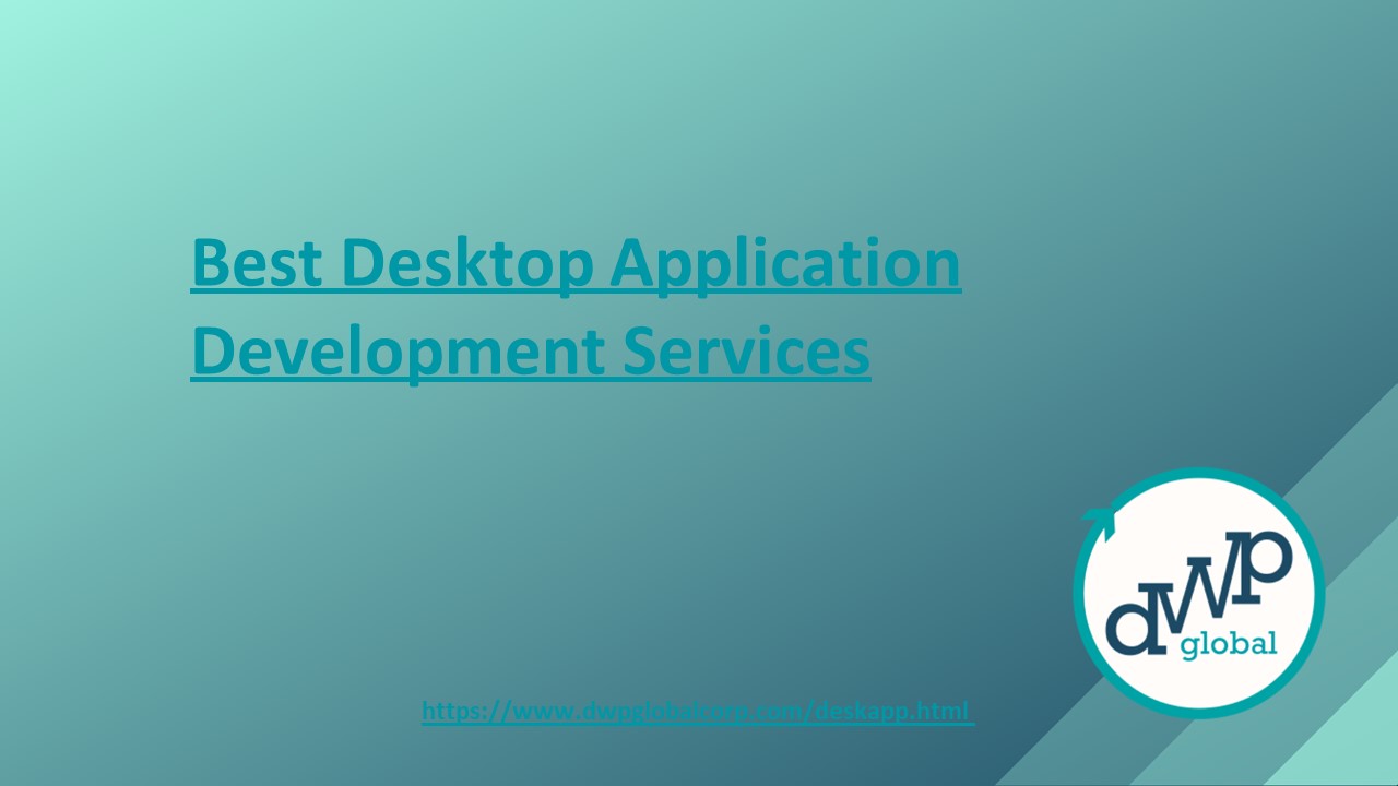 PPT Best Desktop Application Development Services DWP Global Corp