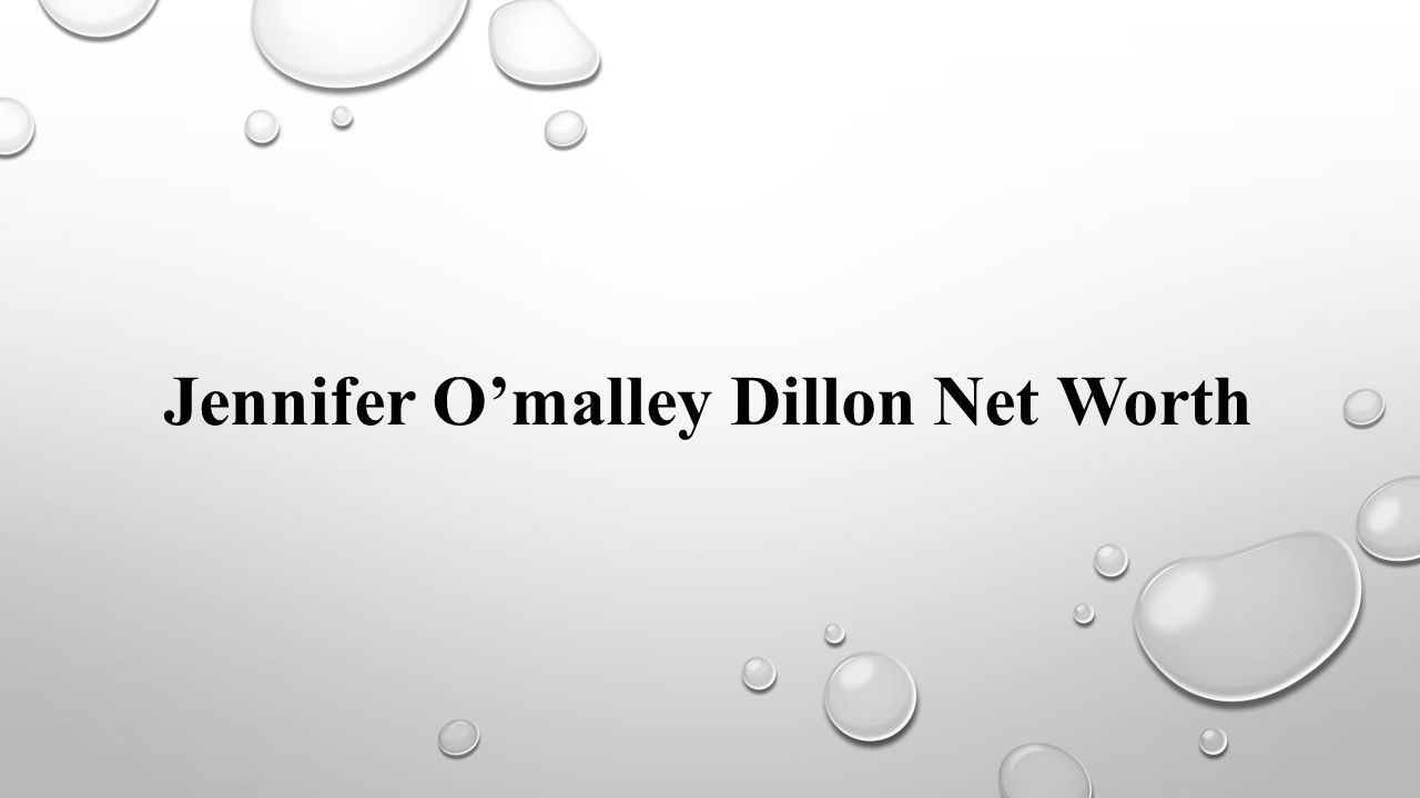 Jennifer O’Malley Dillon Net Worth