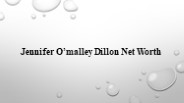 Jennifer O’Malley Dillon Net Worth