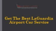 Get The Best LaGuardia Airport Car Service