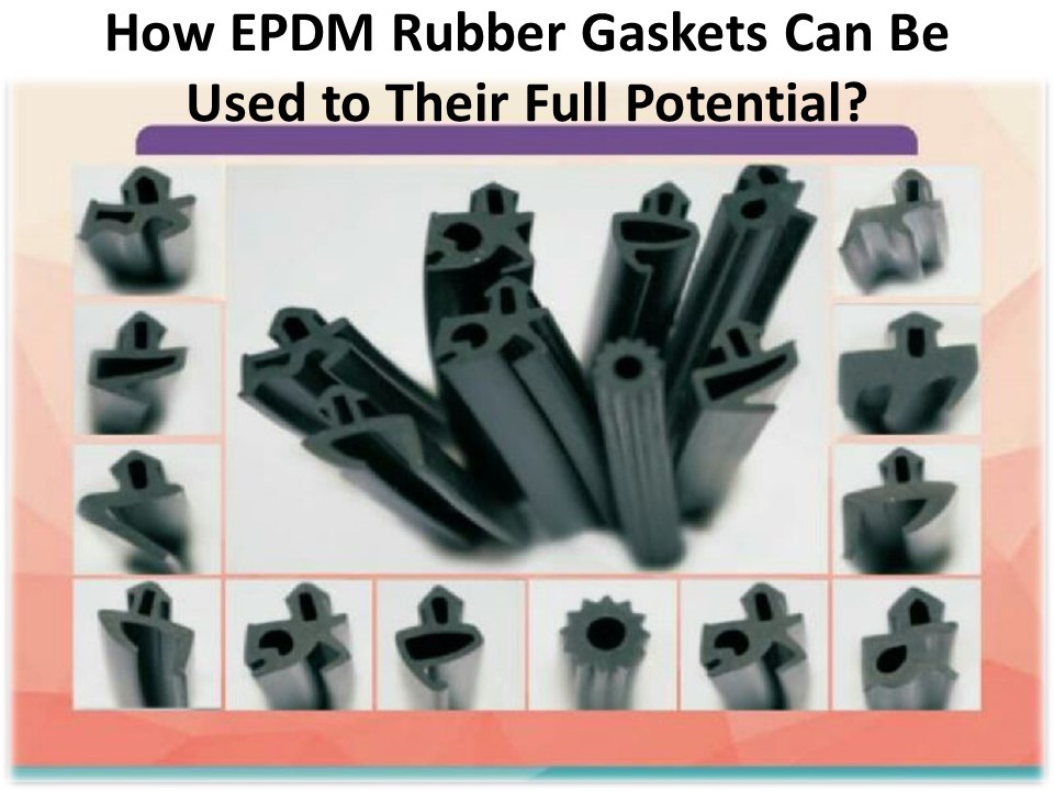 PPT List of 15 EPDM Rubber Gaskets Advantages PowerPoint presentation