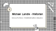 Michael Landis - Historian - An Exceptional Multitasker