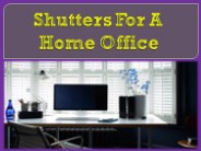 Shutters For A Home Office