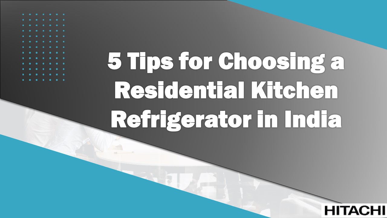PPT 5 Tips for Choosing a Residential Kitchen Refrigerator in India PowerPoint presentation