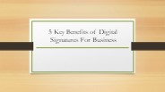 5 Key Benefits of Digital Signatures For Business