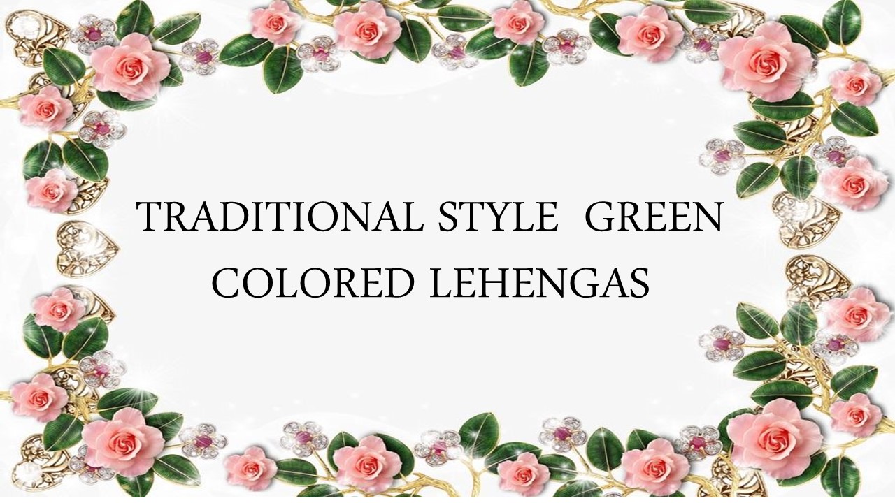 TRADITIONAL STYLE GREEN COLORED LEHENGAS