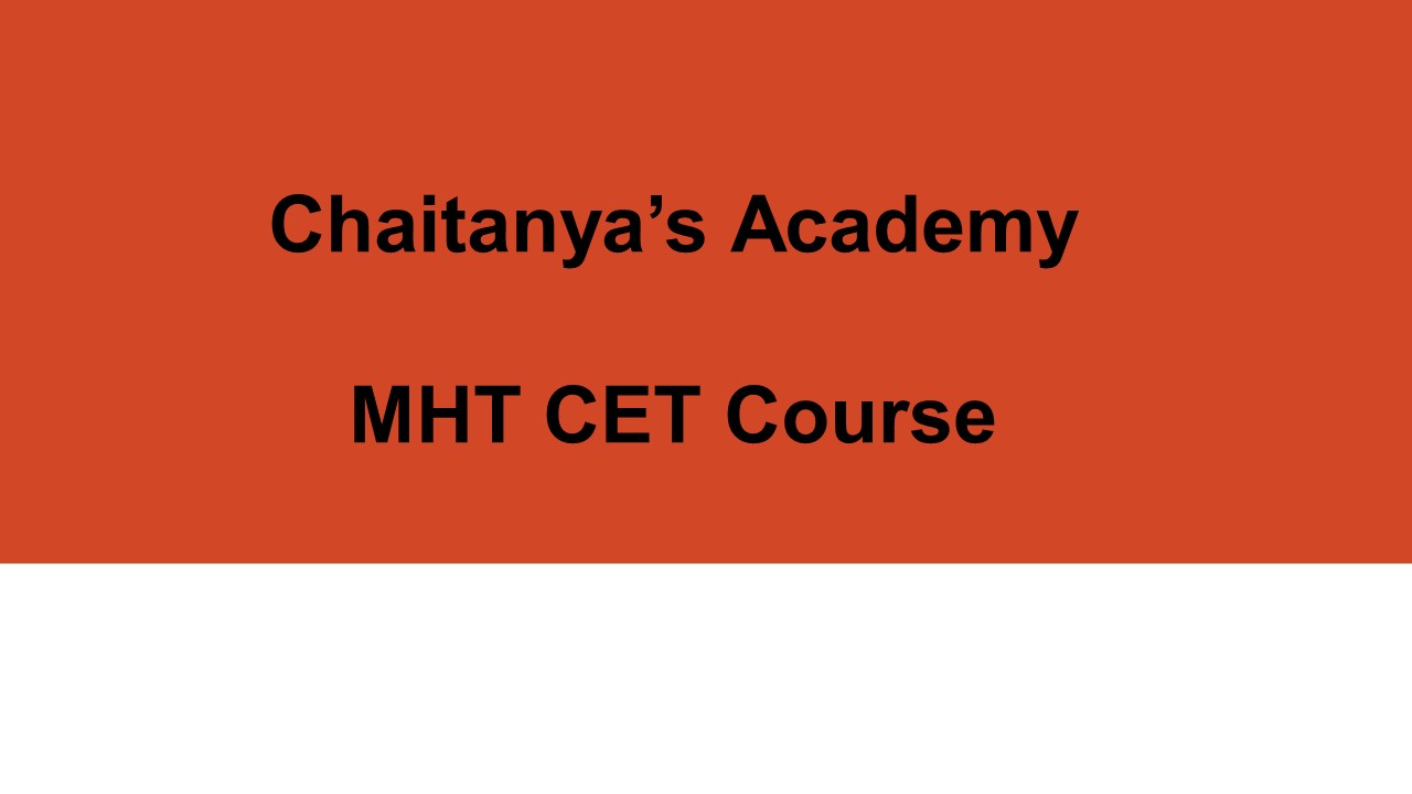 MHT CET Course - Chaitanyas Academy