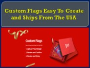 Custom Flags Easy To Create and Ships From The USA