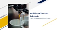 Mobile coffee van Adelaide