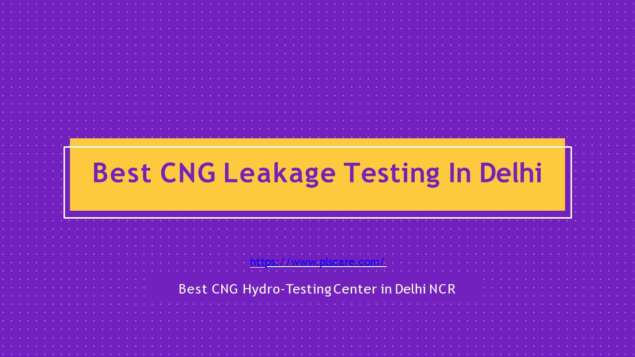 Best CNG Leakage Testing In Delhi
