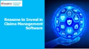 Reasons to Invest in Claims Management Software