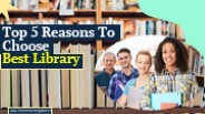 Top 5 Reasons To Choose Best Library