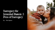 Surrogacy for Intended Parents: 5 Pros of Surrogacy​