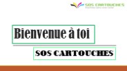 Bienvenue à toi SOS CARTOUCHES