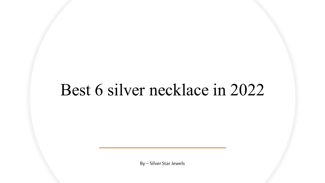 Best 6 silver necklace in 2022
