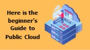 The Complete Beginner’s Guide to Public Cloud