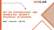 Get The Customizable and Integrated Security Solutions in Houston