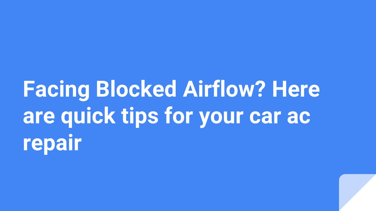 PPT Facing Blocked Airflow? Here are quick tips for your car ac