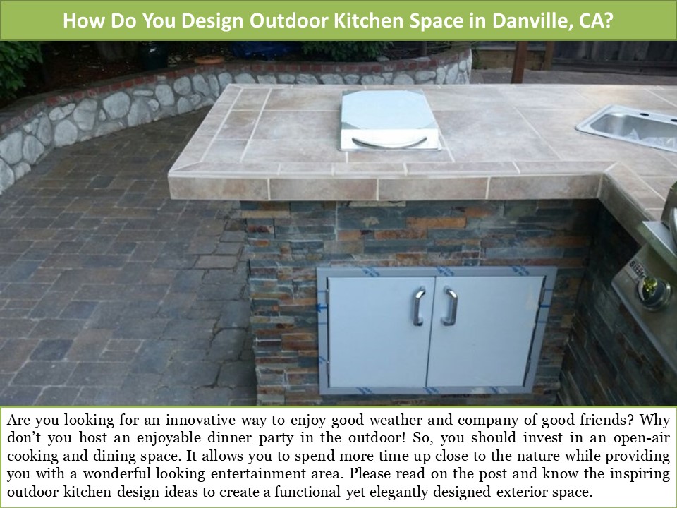 How Do You Design Outdoor Kitchen Space in Danville?