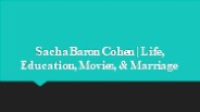 Sacha Baron Cohen Life, Education, Movies, & Marriage