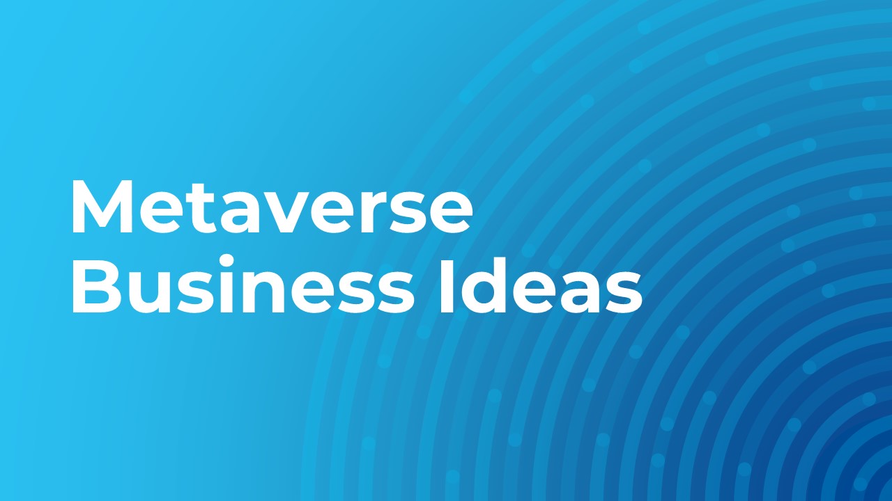 Metaverse Business Ideas 2023