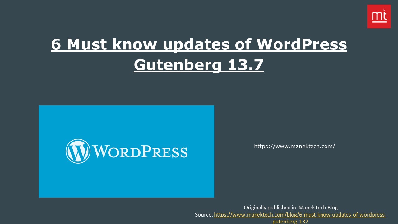 6 Must know updates of WordPress Gutenberg 13.7 - ManekTech