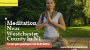 Meditation Near Westchester County In NY