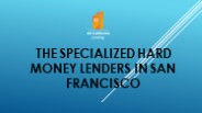 The specialized Hard Money Lenders in San Francisco