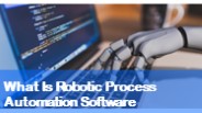 What is robotic process automation software?