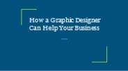 How a Graphic Designer Can Help Your Business