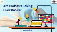 Are Podcasts Taking Over Books?