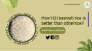 How 1121 basmati rice is better than other rice?