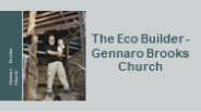 The Eco Builder - Gennaro Brooks Church
