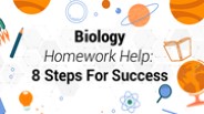 Biology Homework Help : 8 Steps For Success