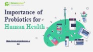 Importance of Probiotics for Human Health