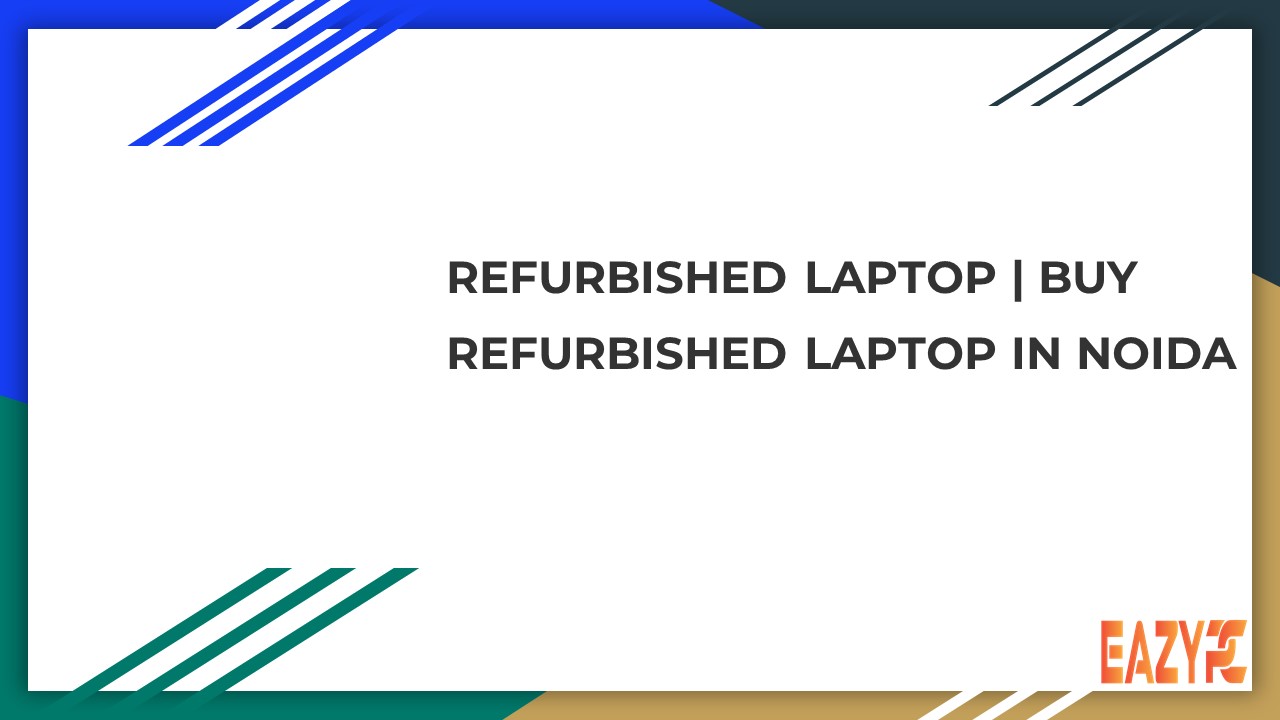 REFURBISHED LAPTOP | BUY REFURBISHED LAPTOP IN NOIDA