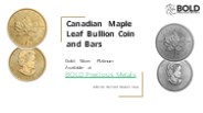 Royal Canadian Mint Maple Leaf Bullion Coins and Bars
