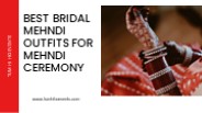Best Bridal Mehndi Outfits for Mehndi Ceremony